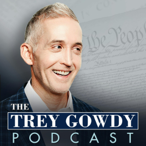 The Trey Gowdy Podcast