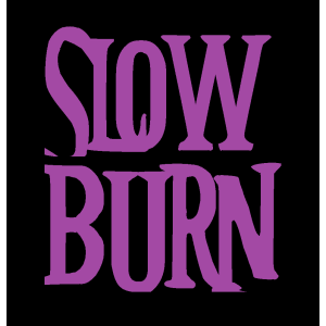 Slow Burn Podcast